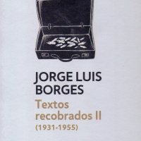 JORGE LUIS BORGES, TEXTOS RECOBRADOS II